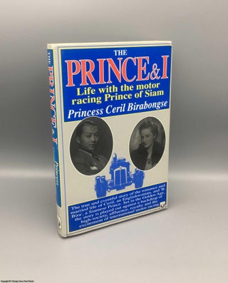 Item #079619 The Prince and I: Life with Bira, the Motor Racing Prince of Siam. Princess Ceril...