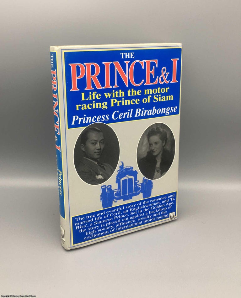 Item #079619 The Prince and I: Life with Bira, the Motor Racing Prince of Siam. Princess Ceril Birabongse of Thailand.