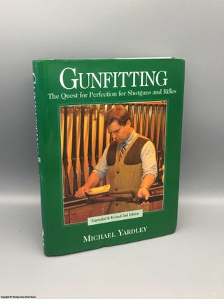 Item #080113 Gunfitting: The Quest for Perfection for Shotguns & Rifles. Michael Yardley
