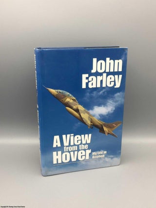 Item #080168 A View from the Hover: My Life in Aviation (Signed). John Farley