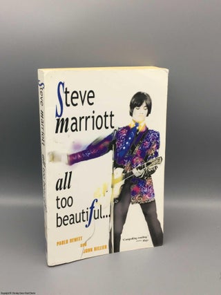 Item #080188 Steve Marriott: All Too Beautiful. Paolo Hewitt