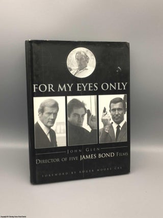 Item #080207 For My Eyes Only: My Life with James Bond. John Glen Marcus Hearn, Roger Moore