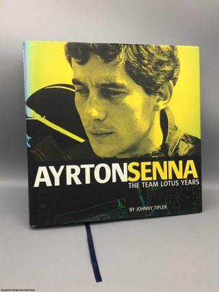 Item #080215 Ayrton Senna: the Team Lotus Years. Tipler. Johnny