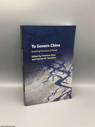 Item #080302 To Govern China: Evolving Practices of Power. Vivienne Shue