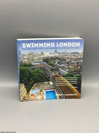 Item #080333 Swimming London: London's 50 greatest swimming spots. Jenny Landreth