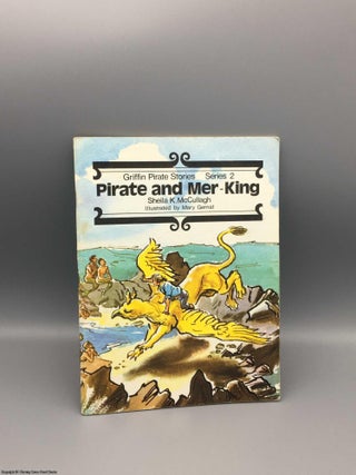Item #080443 Pirate and Mer-King: Griffin Pirate Stories, Series 2. Sheila K. McCullagh