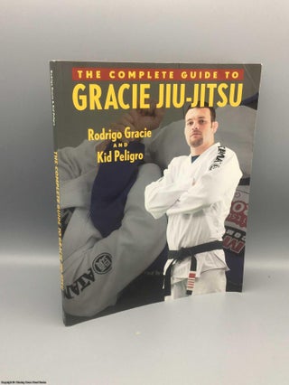 Item #080626 The Complete Guide to Gracie Jiu-Jitsu, Volume One. Rodrigo Gracie