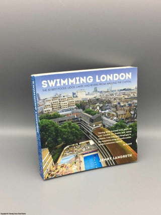 Item #080664 Swimming London: London's 50 greatest swimming spots. Jenny Landreth
