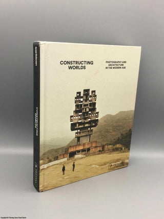 Item #080703 Constructing worlds: photography and architecture in the modern age. Pardo