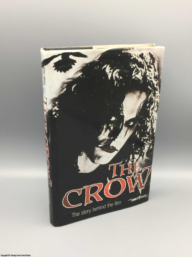 Item #080732 The Crow: The Story Behind the Film. Bridget Baiss.