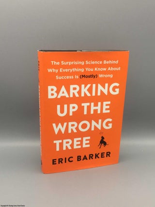 Item #080769 Barking up the wrong tree: the surprising science behind why everything you know...