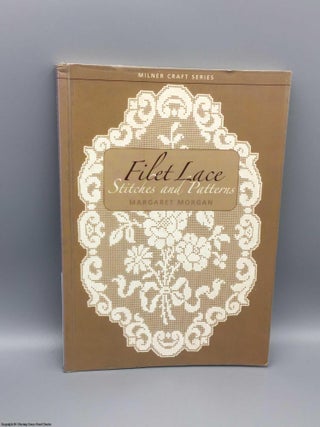 Item #080900 Filet Lace: Stitches and Patterns (Milner Craft Series). Margaret Morgan