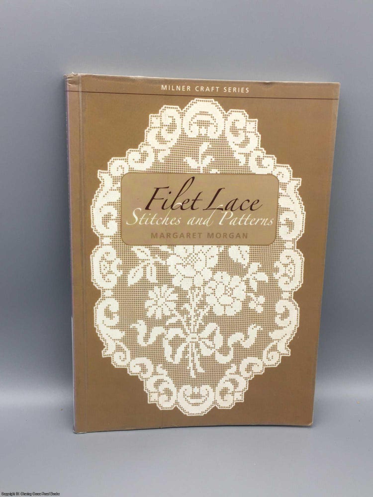Item #080900 Filet Lace: Stitches and Patterns (Milner Craft Series). Margaret Morgan.