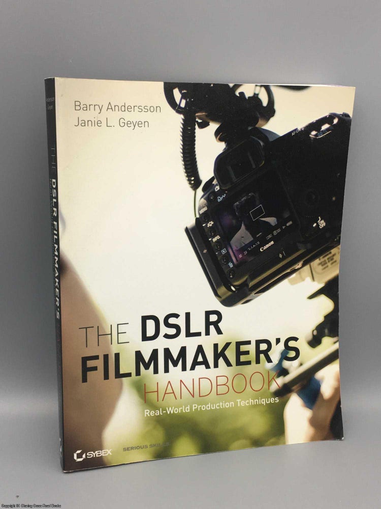 Item #081021 The DSLR Filmmaker's Handbook: Real-World Production Techniques. Barry Andersson.