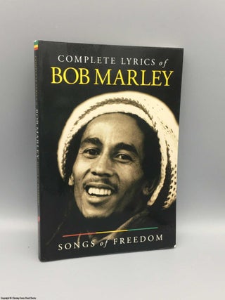 Item #081041 Complete Lyrics of Bob Marley: Songs of Freedom. Bob Marley
