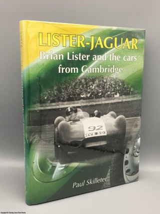 Item #081044 Lister-Jaguar, Brian Lister and the Cars from Cambridge. Paul Skilleter