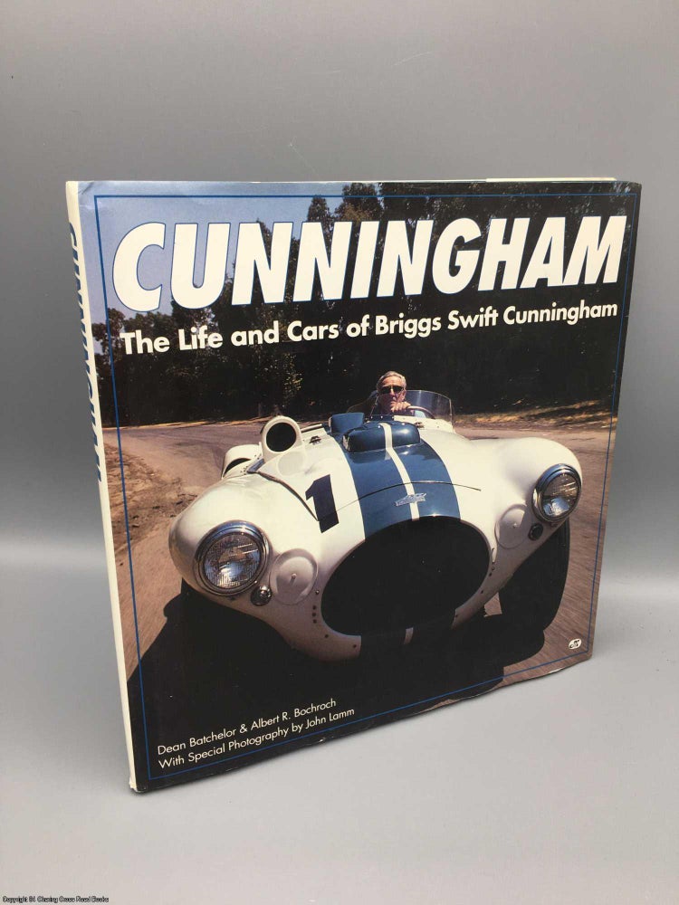 Item #081285 Cunningham: the life & swift cars of Briggs Swift Cunningham. Dean Batchelor, Signed.