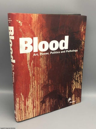 Item #081638 Blood: art, power, politics, and pathology. James M. Bradburne
