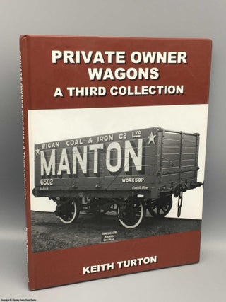 Item #081798 Private Owner Wagons: A Third Collection. R. K. Turton