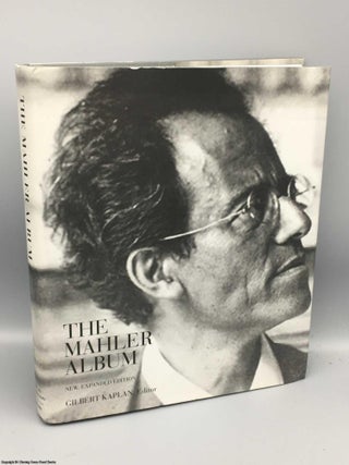 Item #081941 The Mahler Album: New, Expanded Edition. Gilbert Kaplan