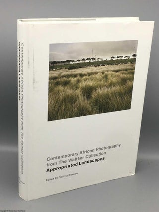 Item #081949 Appropriated Landscapes: Contemporary African photography from the Walther...