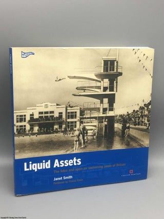 Item #082029 Liquid Assets: The Lidos and Open Air Swimming Pools of Britain. Janet Smith