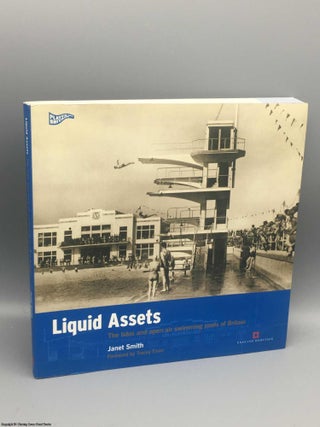 Item #082036 Liquid Assets: The Lidos and Open Air Swimming Pools of Britain. Janet Smith