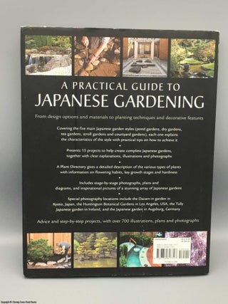 A Practical Guide to Japanese Gardening: An Inspirational and Practical Guide to Creating the Japanese Garden Style, from Design Options and Materials to Planting Techniques and Decorative Features