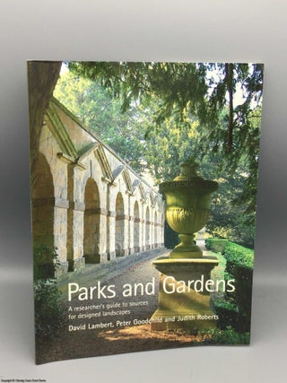 Item #082266 Parks and Gardens: A Researcher's Guide to Sources for Designed Landscapes. David...