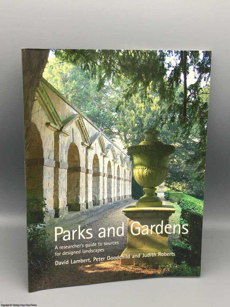 Item #082266 Parks and Gardens: A Researcher's Guide to Sources for Designed Landscapes. David Lambert.
