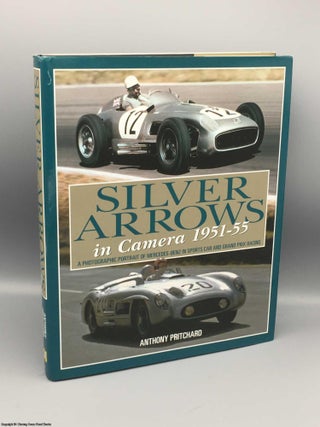 Item #082270 Silver Arrows in Camera, 1951-1955: a photographic portrait of Mercedes-Benz in...