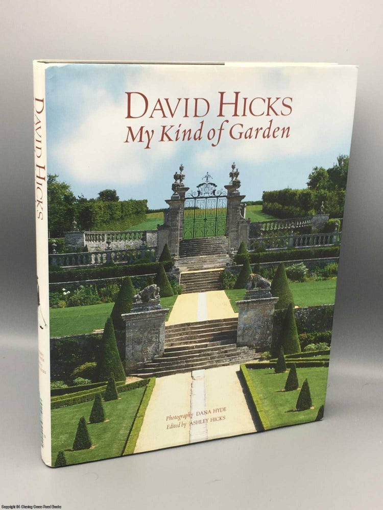 Item #082345 David Hicks: My Kind of Garden. David Hicks, Ashley Hicks.