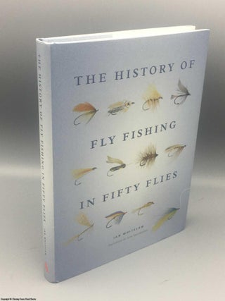 Item #082437 The History of Fly Fishing in Fifty Flies. Ian Whitelaw