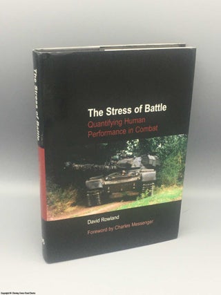 Item #082460 The Stress of Battle, Quantifying Human Performance in Combat. David Rowland