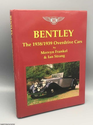 Item #082547 Bentley: The 1938-1939 Overdrive Cars. Mervyn Frankel, Strang