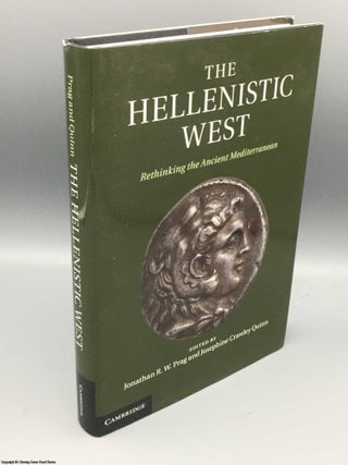 Item #082588 The Hellenistic West: rethinking the ancient Mediterranean. Quinn, Prag