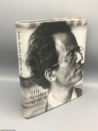 Item #082605 The Mahler Album: New Expanded Edition. Gilbert Kaplan