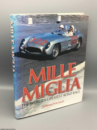 Item #082644 Mille Miglia: the world's greatest road race. Anthony Pritchard