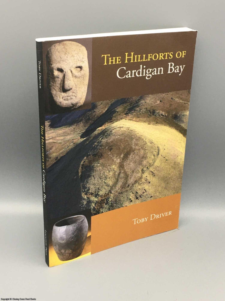 Item #082651 The Hillforts of Cardigan Bay. Toby Driver.