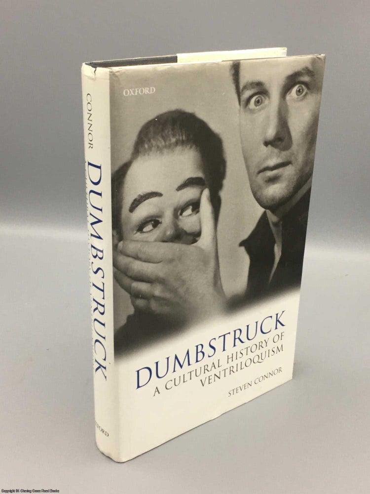 Item #082732 Dumbstruck - A Cultural History of Ventriloquism. Steven Connor.