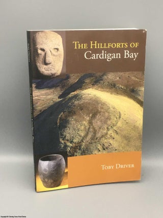 Item #082807 The Hillforts of Cardigan Bay: discovering the Iron Age communities of Ceredigion....