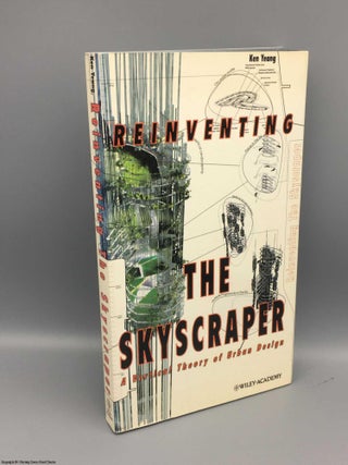 Item #082829 Reinventing the Skyscraper: A Vertical Theory of Urban Design. Ken Yeang