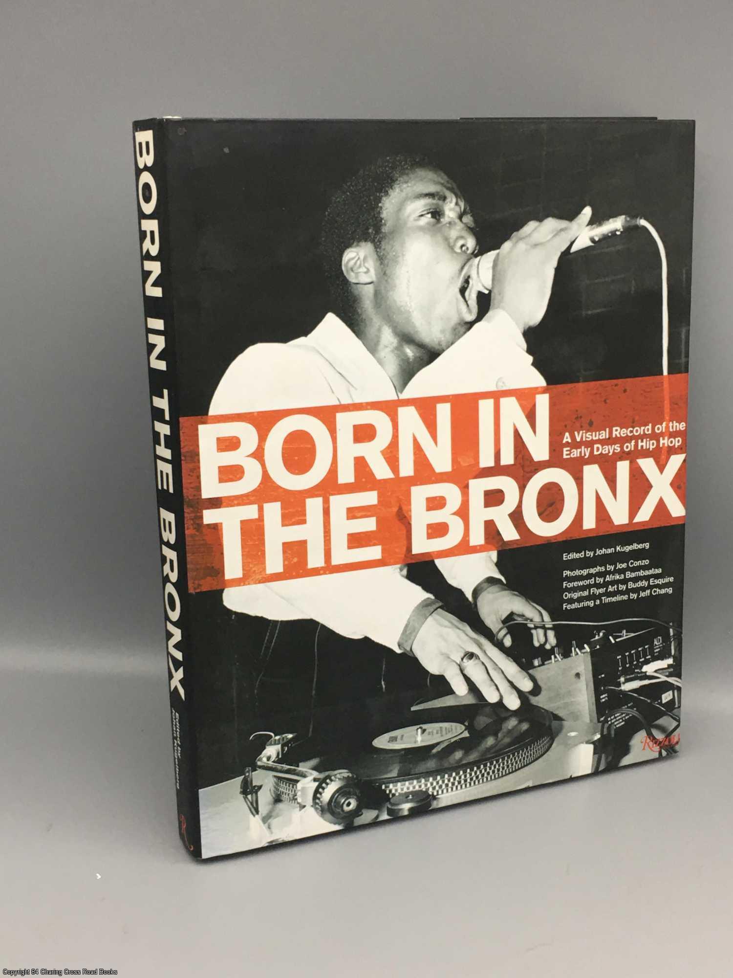 Born in the Bronx: a visual record of the early days of hip hop by Yohan  Kugelberg on 84 Charing Cross Rare Books