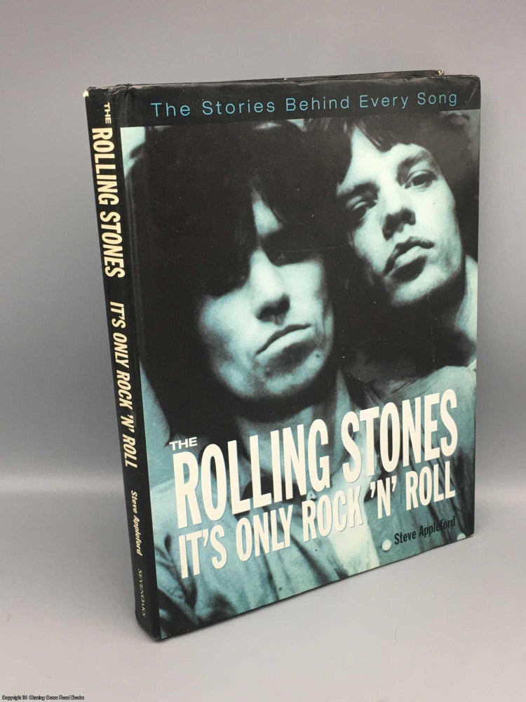Item #082885 The Rolling Stones Its Only Rock 'n' Roll. The stories behind every song. Steve Appleford.
