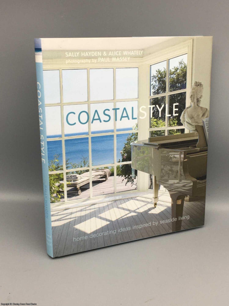 Item #082955 Coastal Style: home decorating ideas inspired by seaside living. Sally Hayden.