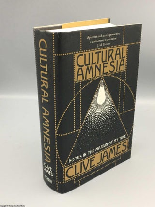 Item #082963 Cultural Amnesia: notes in the margin of my time. Clive James