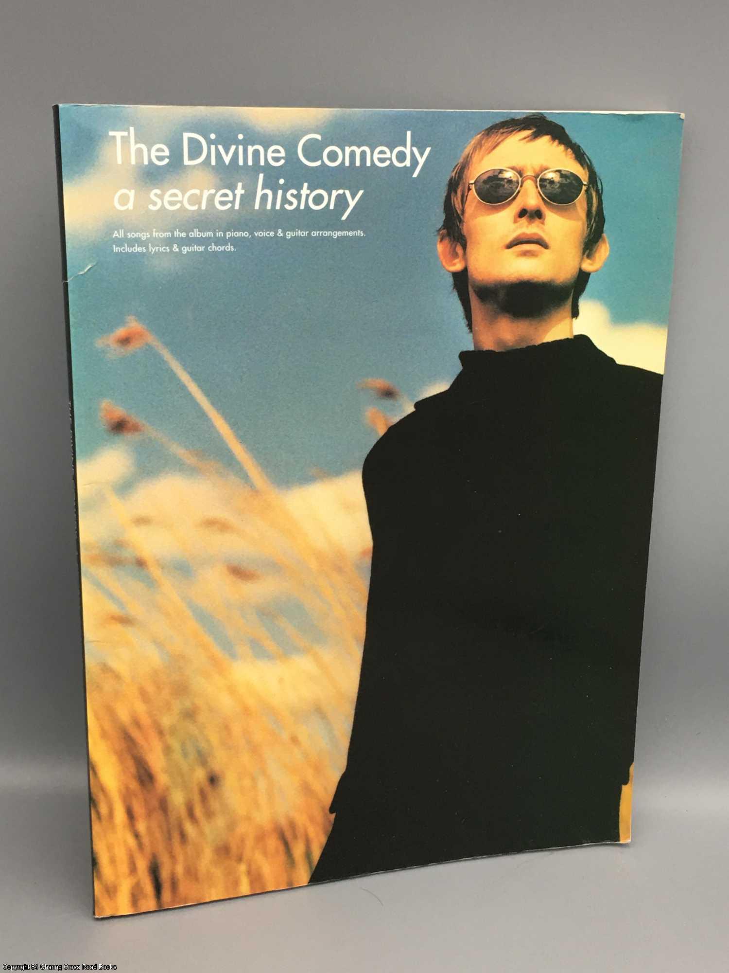 A Secret History all songs from the album in piano, voice & guitar  arrangements: includes lyrics & guitar chords by Neil Hannon on 84 Charing  Cross 