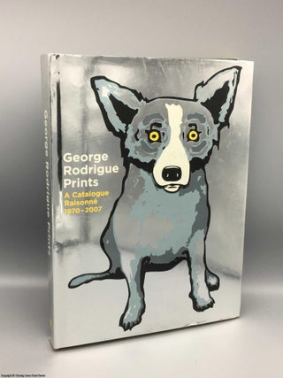 Item #083000 George Rodrigue Prints: A Catalogue Raisonne 1970-2007. E. John Bullard