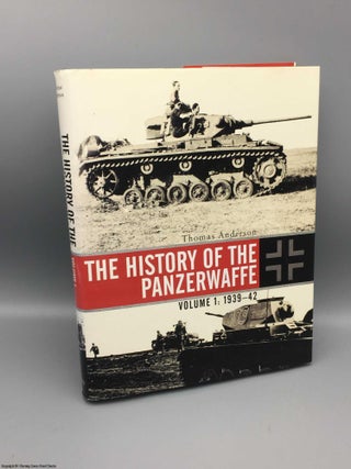 Item #083012 The History of the Panzerwaffe. Volume 1, 1939-42. Thomas Anderson