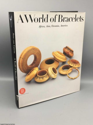 Item #083031 A World of Bracelets: Africa, Asia, Oceania, America from the Ghysels collection....